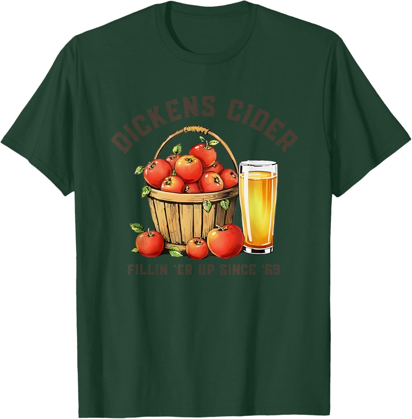 Dickens Cider Fillin 'er Up Since '69 T-Shirt - T-Shirt | Forest