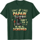 Papaw If Papaw Can't Fix It We're All Screwed T-Shirt - T-Shirt | Forest
