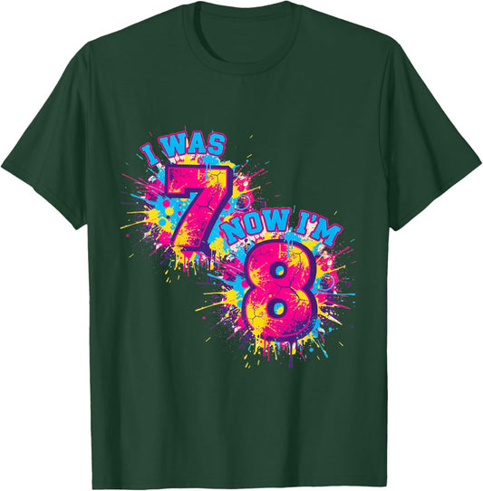 I was 7 Now I'm 8 Birthday, Eight Years Old, 8th Birthday T-Shirt - T-Shirt | Forest