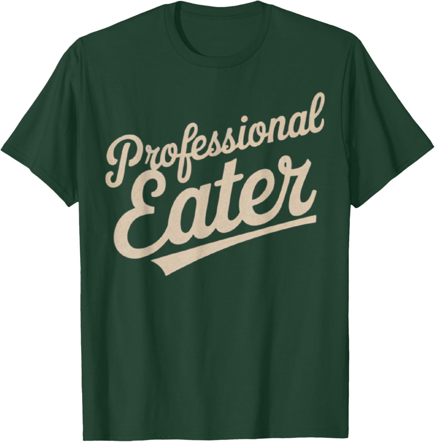 Professional Eater T-Shirt - T-Shirt | Forest