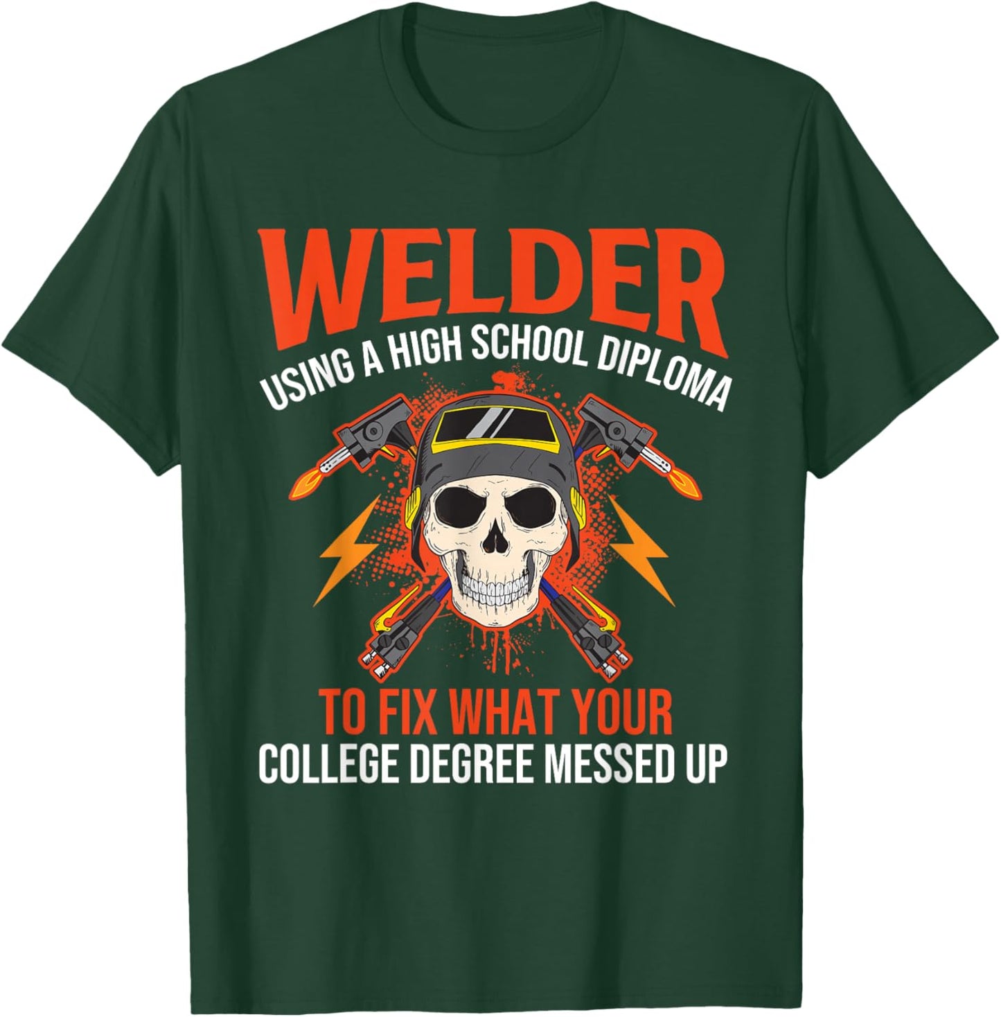 Using A High School Diploma To Fix - Welder Welding T-Shirt - T-Shirt | Forest