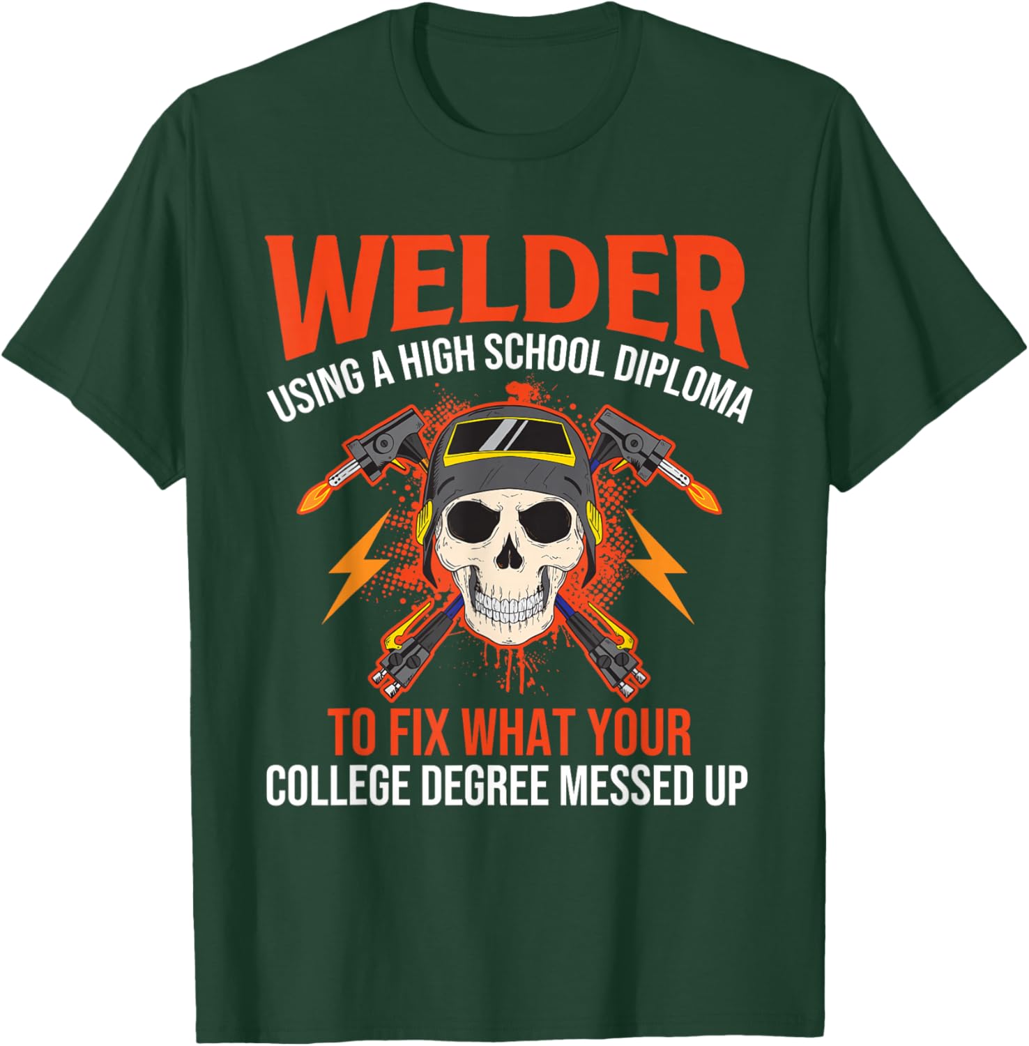 Using A High School Diploma To Fix - Welder Welding T-Shirt - T-Shirt | Forest