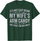 Funny Husband It's Not Easy Being My Wife's Arm Candy Men T-Shirt - T-Shirt | Forest