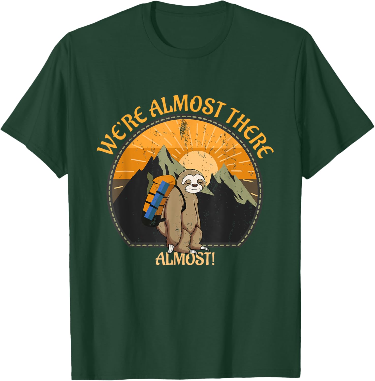 We're Almost There Funny Sloth Hiking Slow Hiker Saying T-Shirt - T-Shirt | Forest