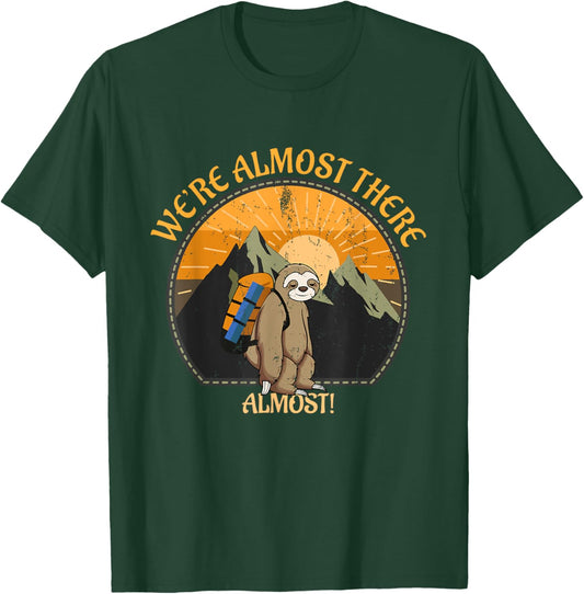 We're Almost There Funny Sloth Hiking Slow Hiker Saying T-Shirt - T-Shirt | Forest
