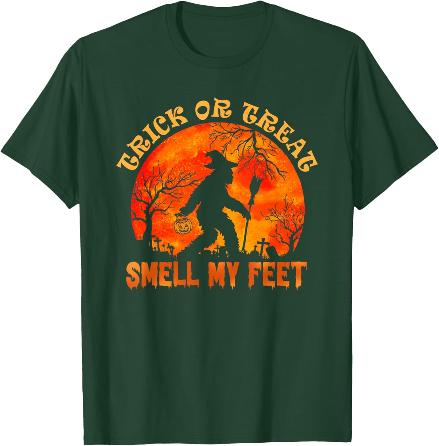 Trick Or Treat Smell My Feet Halloween Pumpkin Bigfoot T-Shirt - T-Shirt | Forest