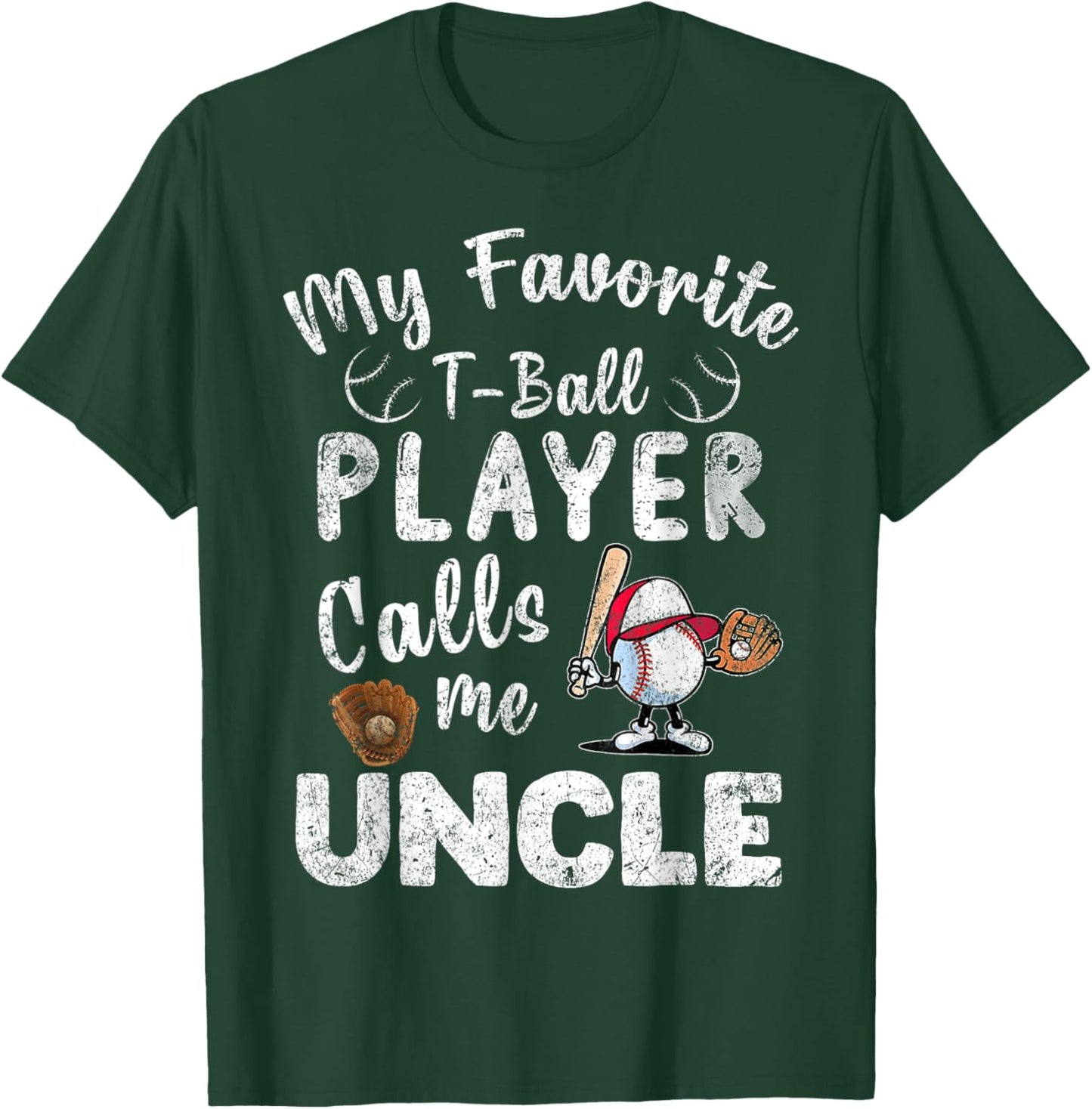 My Favorite T-Ball Player Calls Me Uncle T-Shirt - T-Shirt | Forest