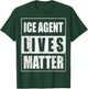 ICE Agent Lives Matter Support ICE Stand with ICE T-Shirt - T-Shirt | Forest