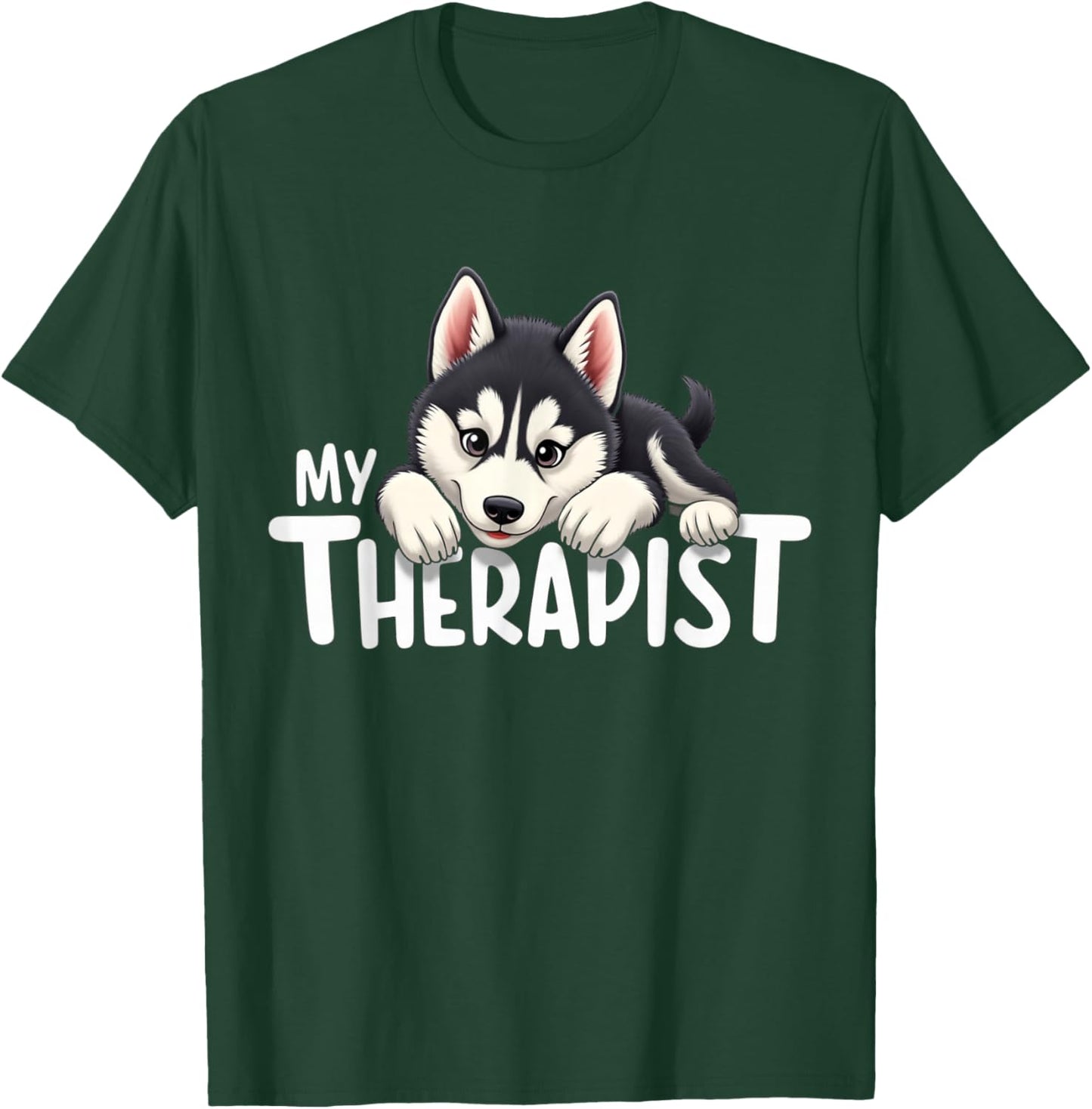 Funny Puppy My Therapist Siberian Husky Dog T-Shirt - T-Shirt | Forest