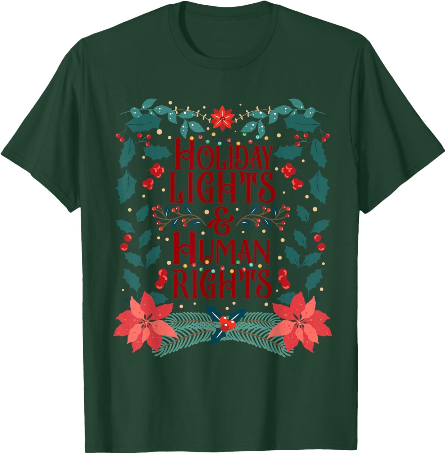 Holiday Lights and Human Rights, Floral Feminist Christmas T-Shirt - T-Shirt | Forest