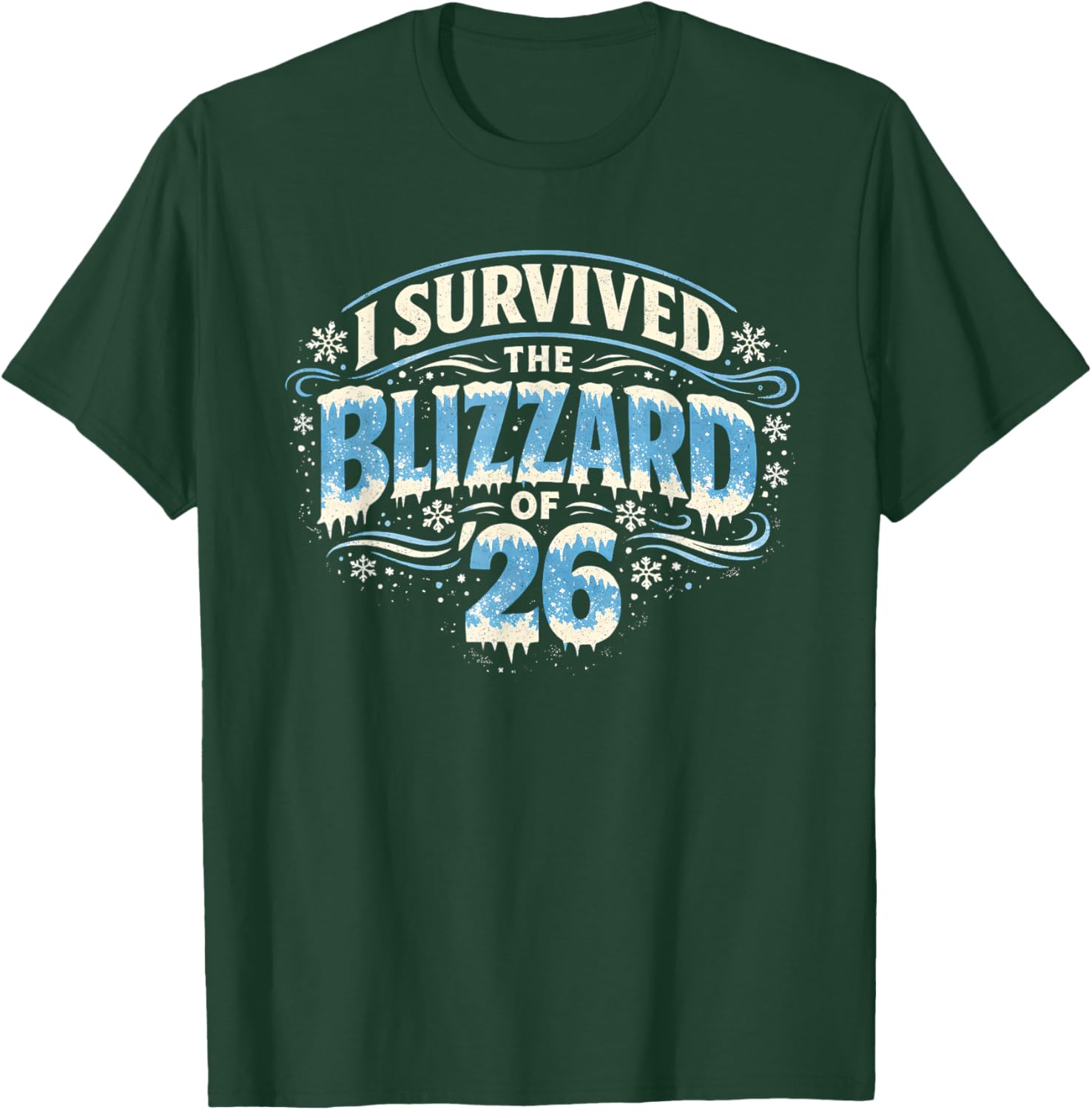 I Survived The Blizzard of 2026 Snow Storm T-Shirt - T-Shirt | Forest
