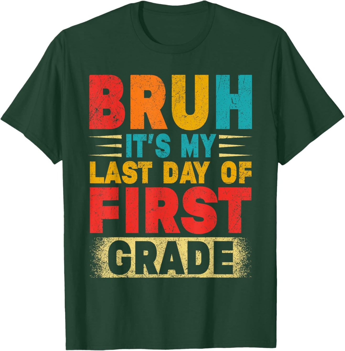 Bruh It's My Last Day Of 1st Grade Teacher Gradutation T-Shirt - T-Shirt | Forest