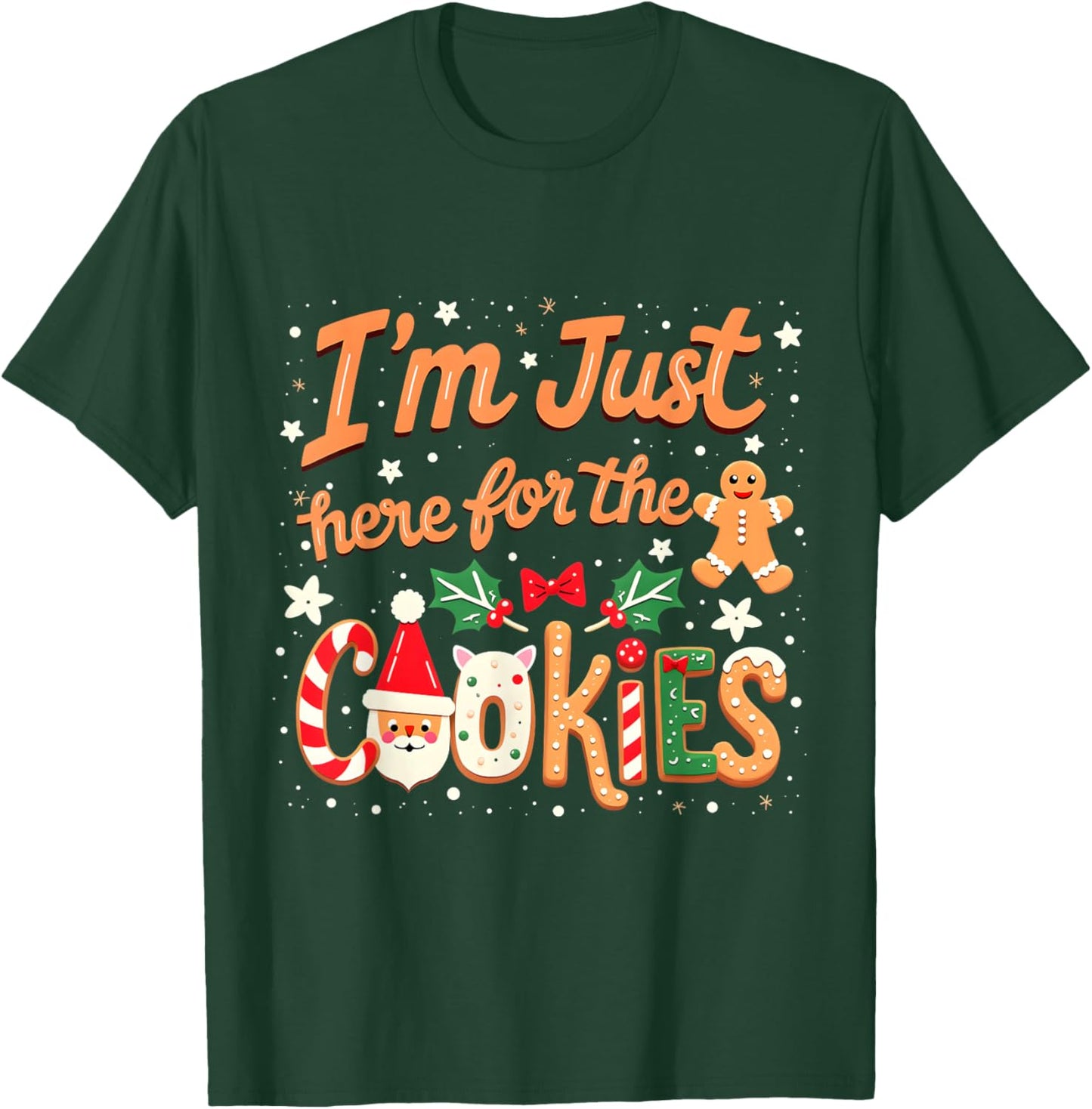 I'm Just Here for the Cookies Xmas Christmas Cookies Lovers T-Shirt - T-Shirt | Forest