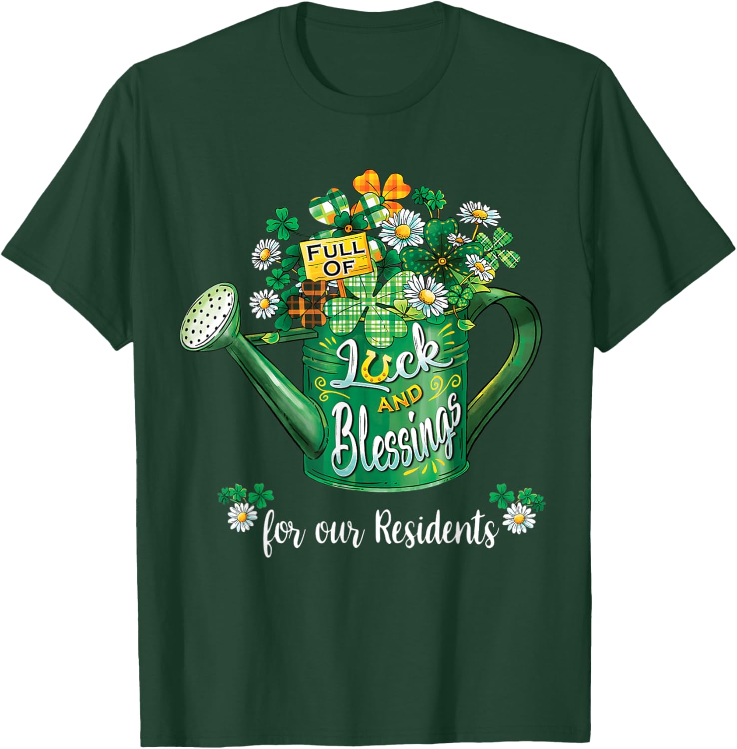 Full of Luck and Blessings for Our Residents St Patrick Day T-Shirt - T-Shirt | Forest