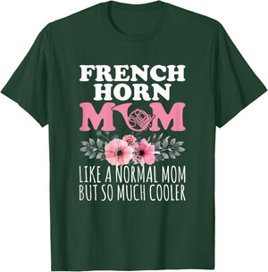 French Horn Mom Like a Normal Mom - French Horn Player Mom T-Shirt - T-Shirt | Forest