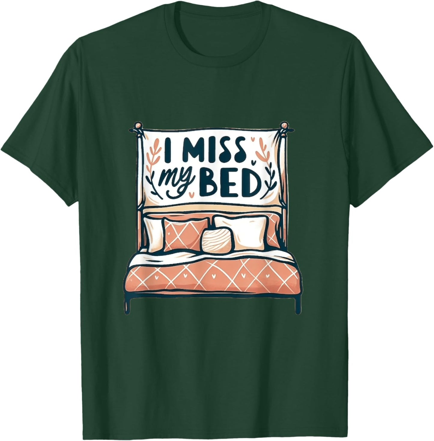 I Miss My Bed Lazy Night Boho Graphic Housewarming Graphic T-Shirt - T-Shirt | Forest