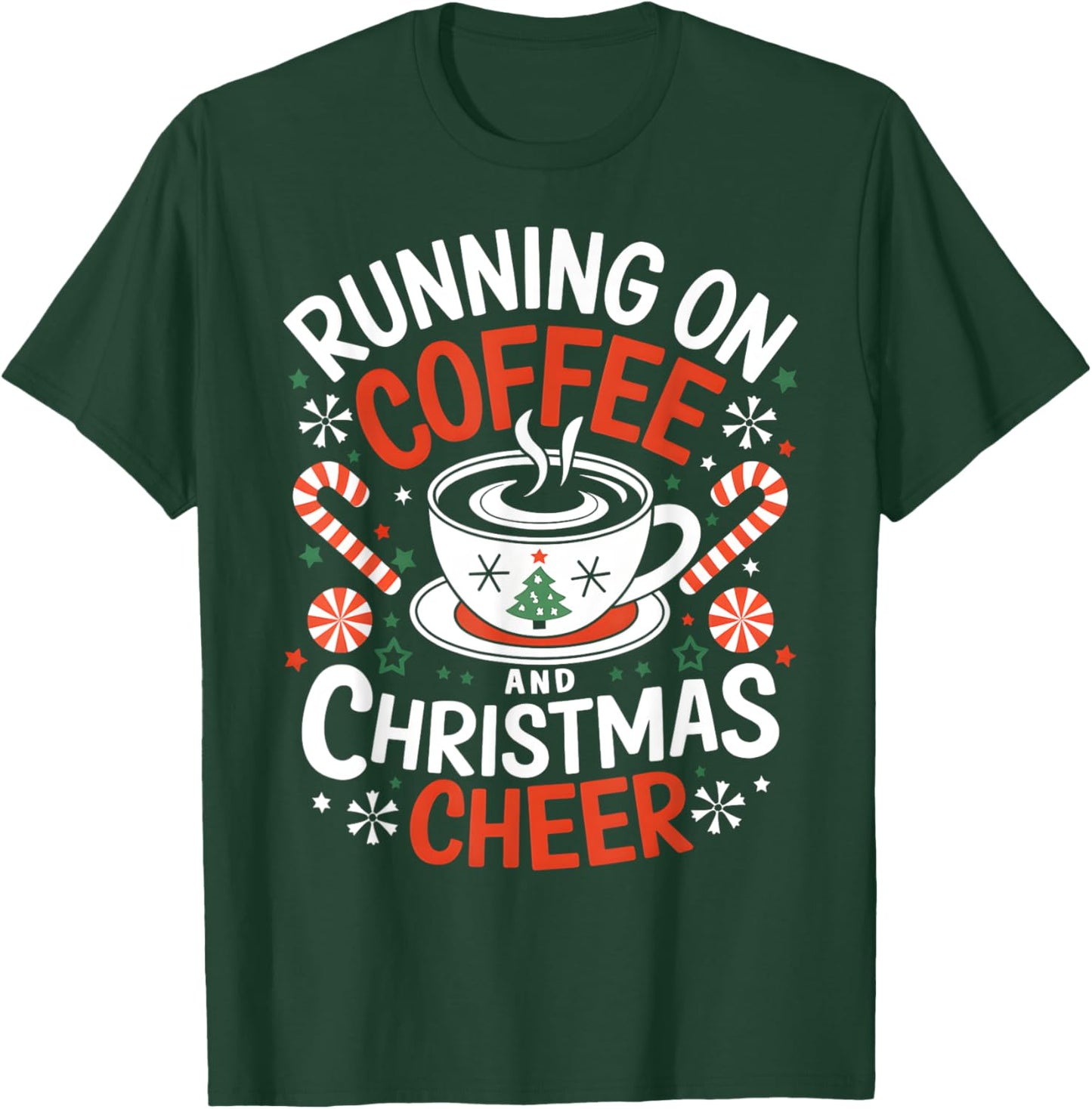 Running on Coffee and Christmas Cheer Funny Holiday Xmas T-Shirt - T-Shirt | Forest