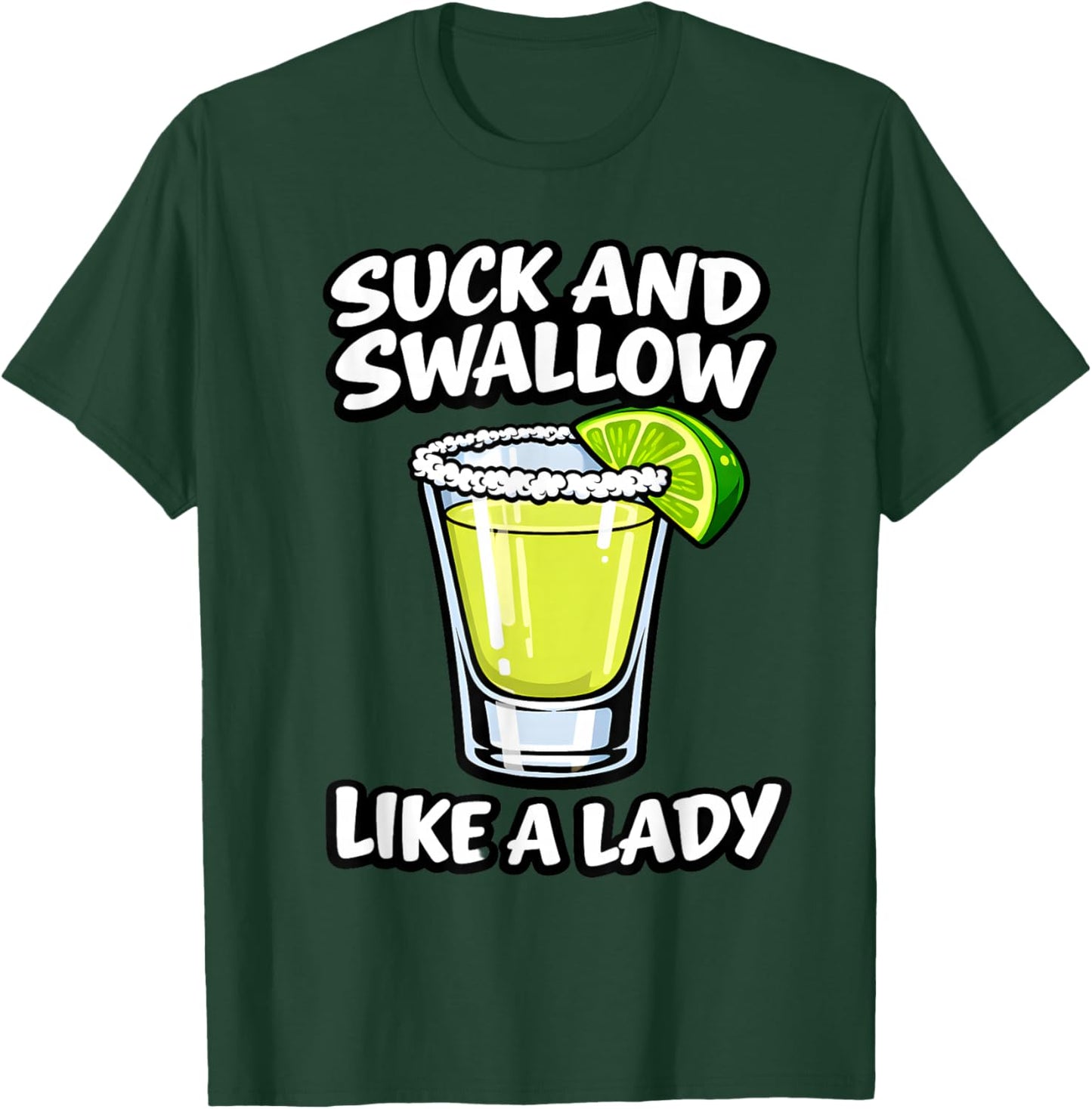 Suck and Swallow Like A Lady T-Shirt - T-Shirt | Forest