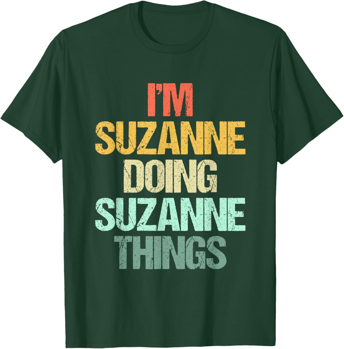 I'm Suzanne Doing Suzanne Things - Funny Saying Name Suzanne T-Shirt - T-Shirt | Forest