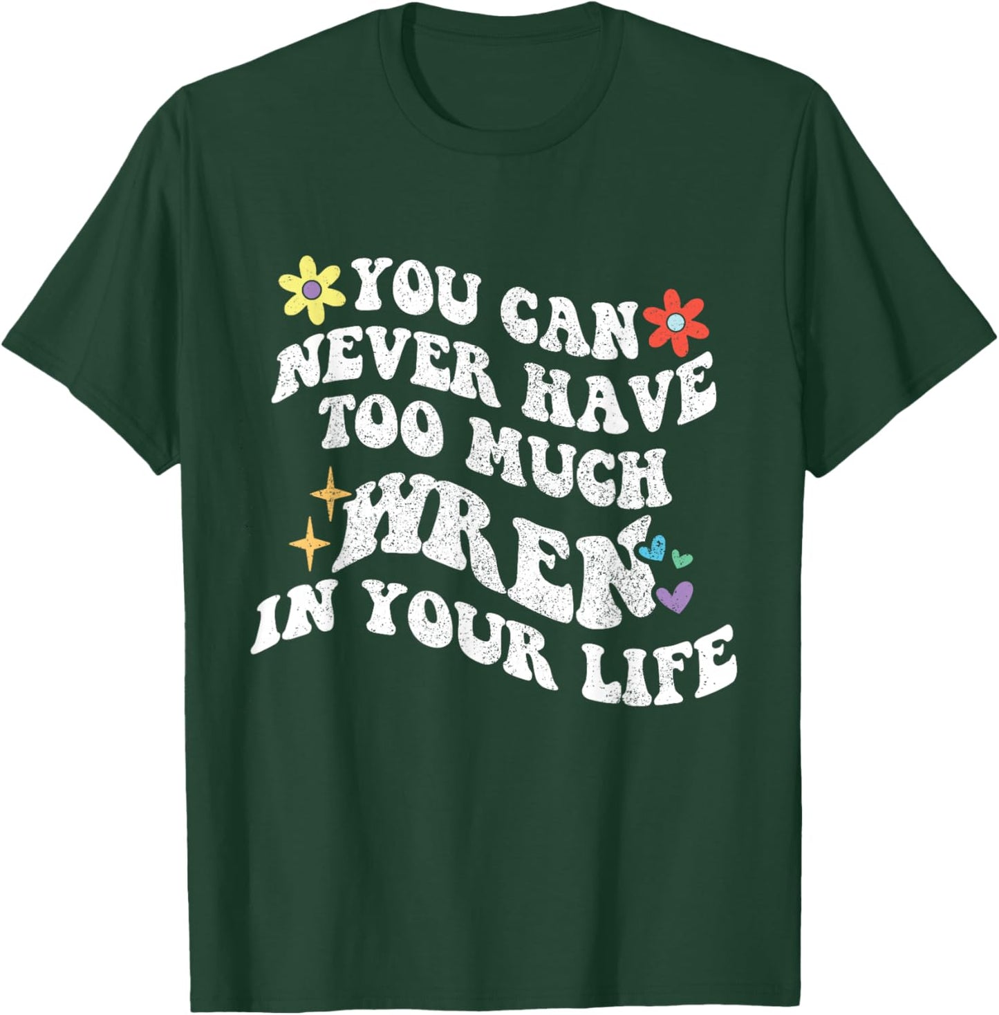 Retro Groovy You Can Never Have Too Much WREN In Your Life T-Shirt - T-Shirt | Forest