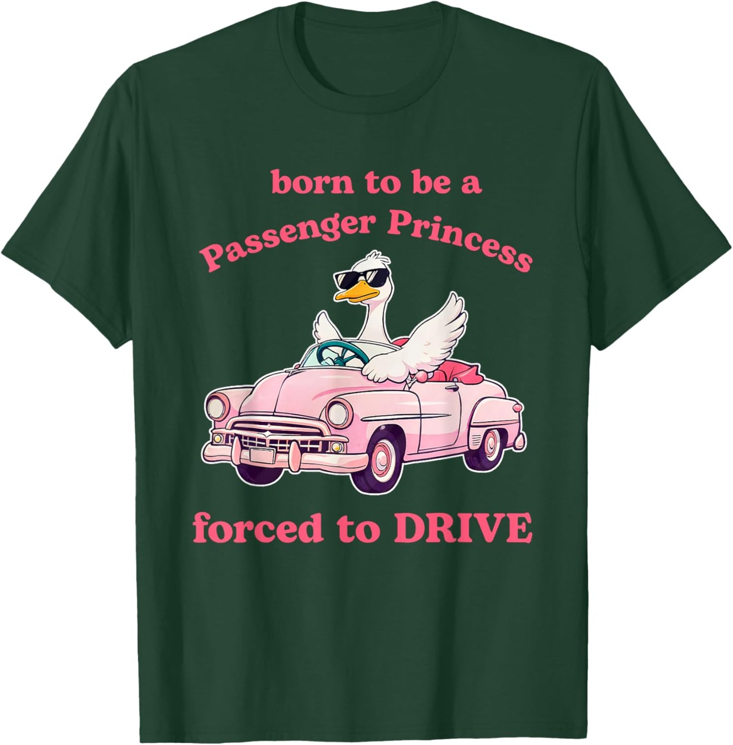 Born To Be A Passenger Princess Forced To Drive T-Shirt - T-Shirt | Forest