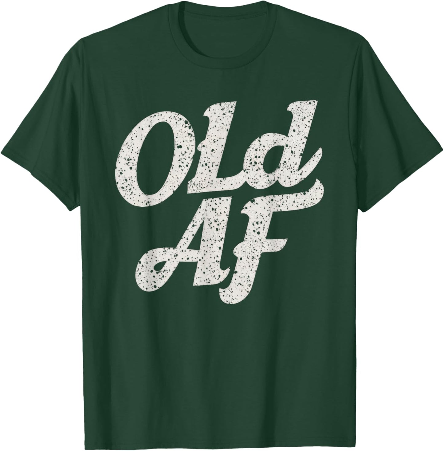Old AF Funny Over The Hill Birthday Gag T-Shirt - T-Shirt | Forest