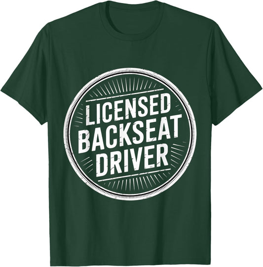 Licensed Backseat Driver Road Trip Nagging Joke T-Shirt - T-Shirt | Forest