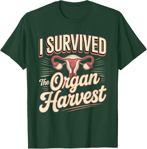 Hysterectomy I Survived The Organ Harvest Humor T-Shirt - T-Shirt | Forest