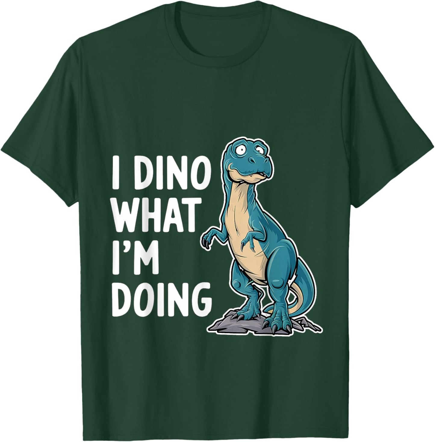 I Dino What I'm Doing Dinosaur Science Student T-Shirt - T-Shirt | Forest
