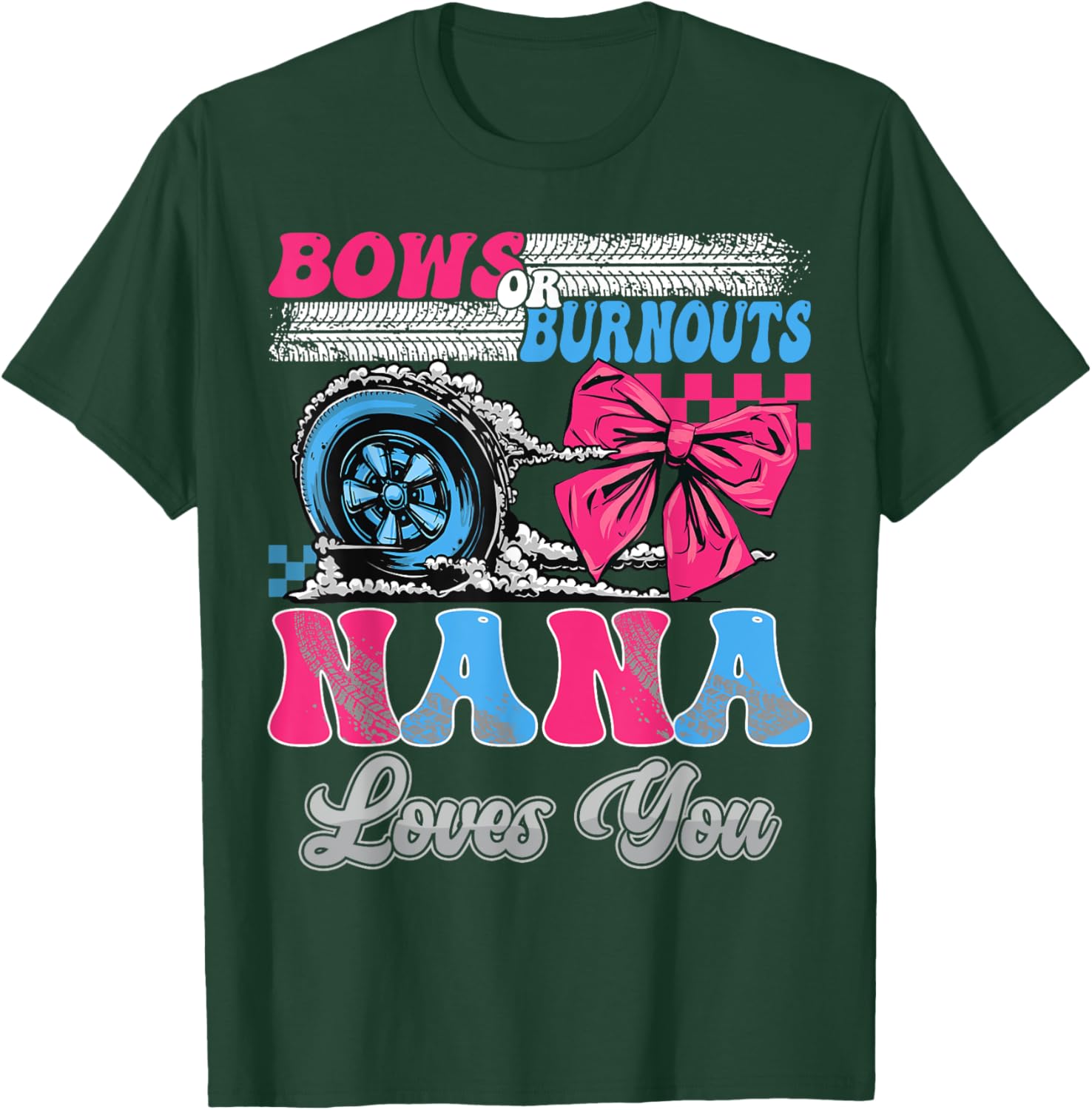 Burnouts or Bows Nana Loves You Gender Reveal Party T-Shirt - T-Shirt | Forest