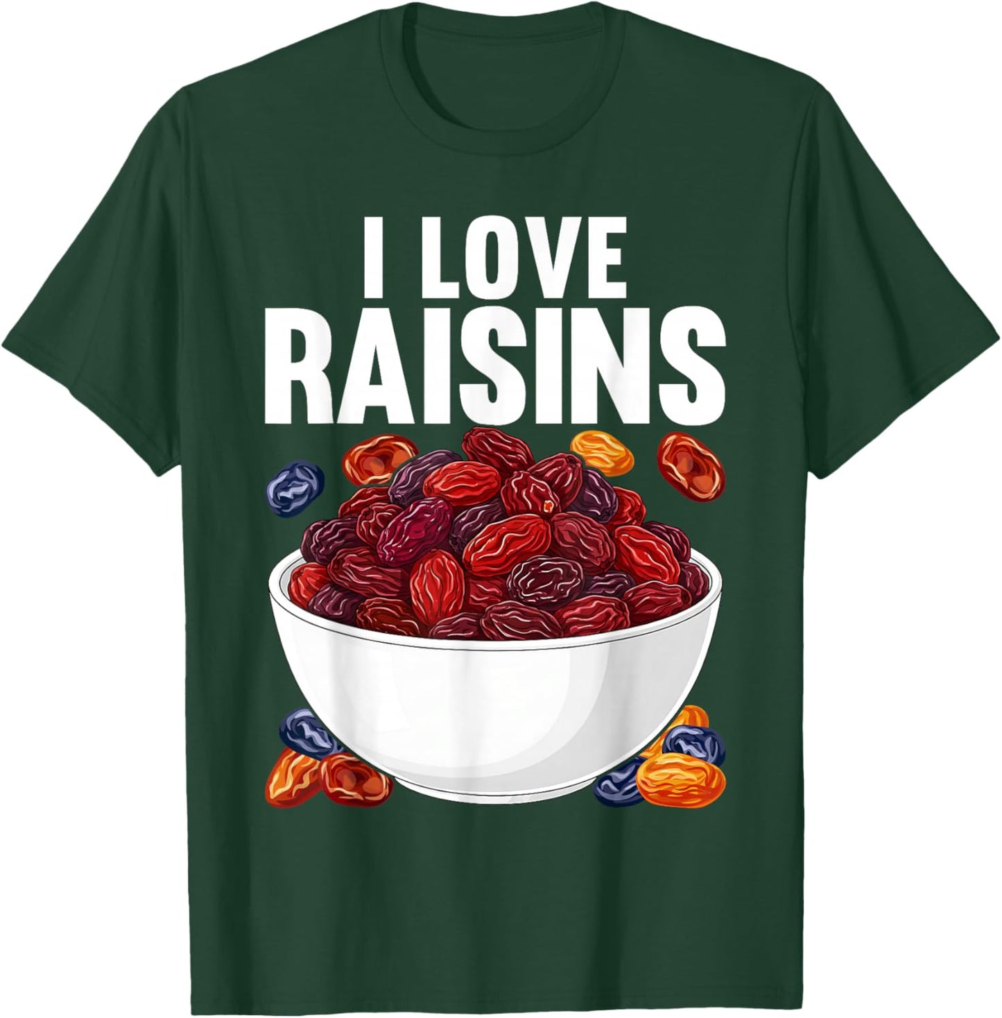 I Love Raisins Funny Snack Lover Bold Design T-Shirt - T-Shirt | Forest