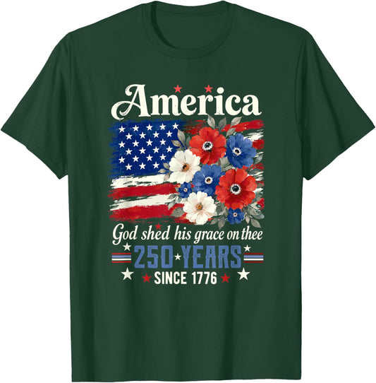 America God Shed His Grace On Thee 250 Years Since 1776 T-Shirt - T-Shirt | Forest