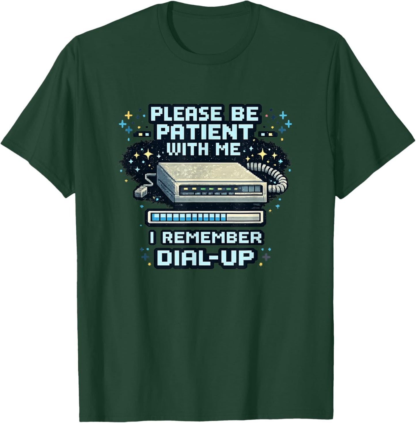 Please Be Patient with Me I Remember Dial Up Retro Tech T-Shirt - T-Shirt | Forest