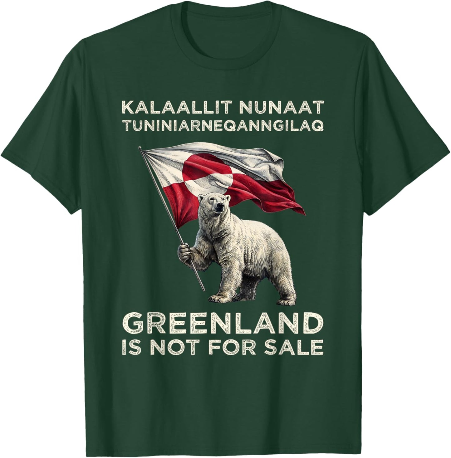 Greenland is Not for Sale Freedom USA Denmark Flag Kalaallit T-Shirt - T-Shirt | Forest