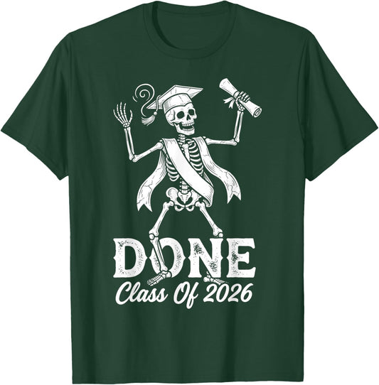 Done Class of 2026 Graduate Funny Skeleton Graduation Grad T-Shirt - T-Shirt | Forest