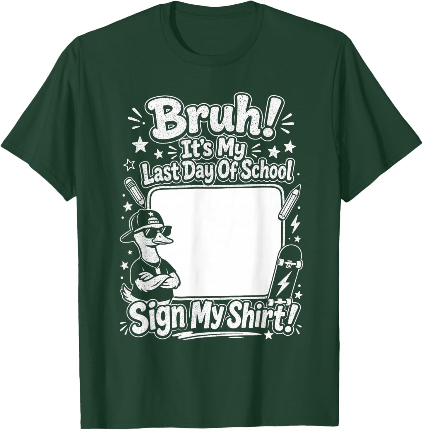 Bruh It’s My Last Day of School Sign My Shirt Kids Teacher T-Shirt - T-Shirt | Forest