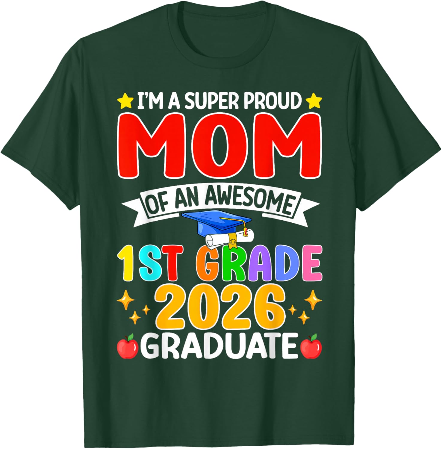 I’m A Super Proud Mom of an Awesome 1st Grade 2026 Graduate T-Shirt - T-Shirt | Forest