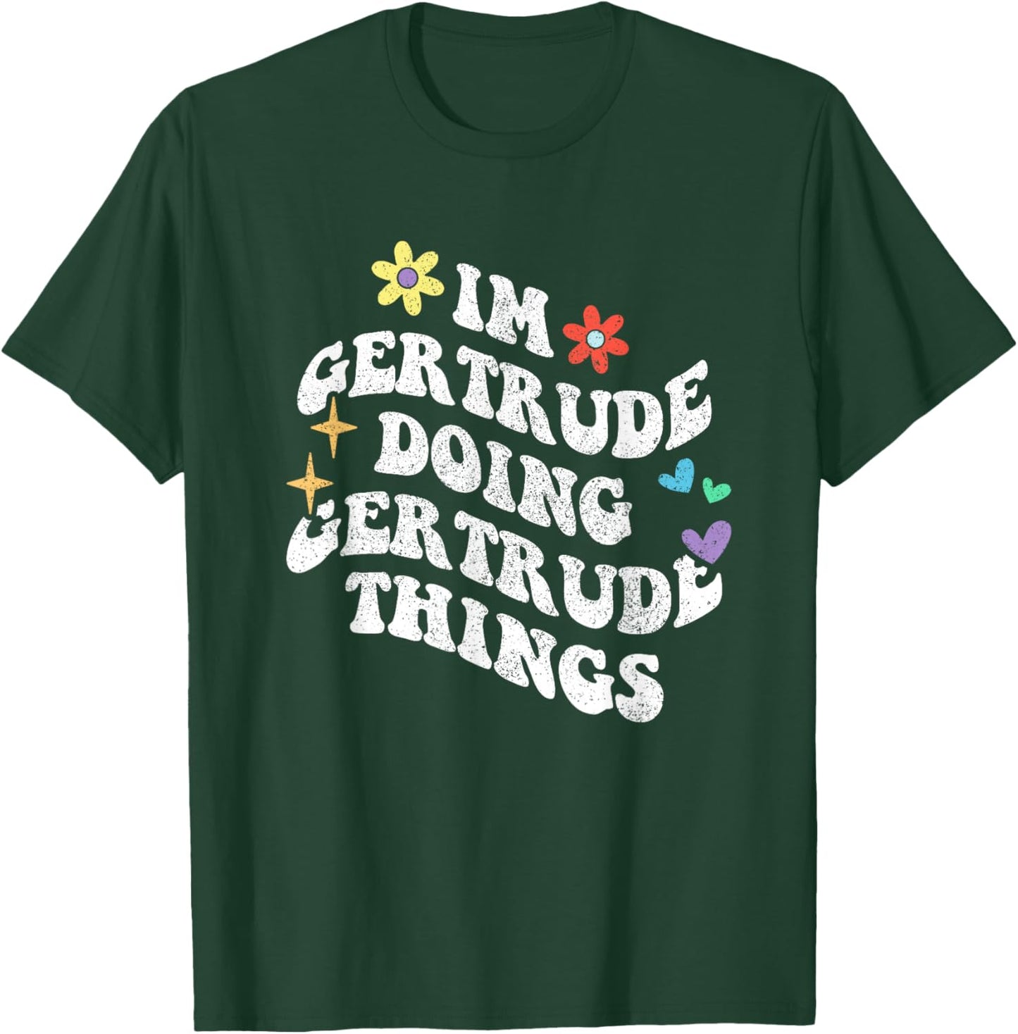 Retro Groovy Im Gertrude Does Funny Things To Gertrude T-Shirt - T-Shirt | Forest