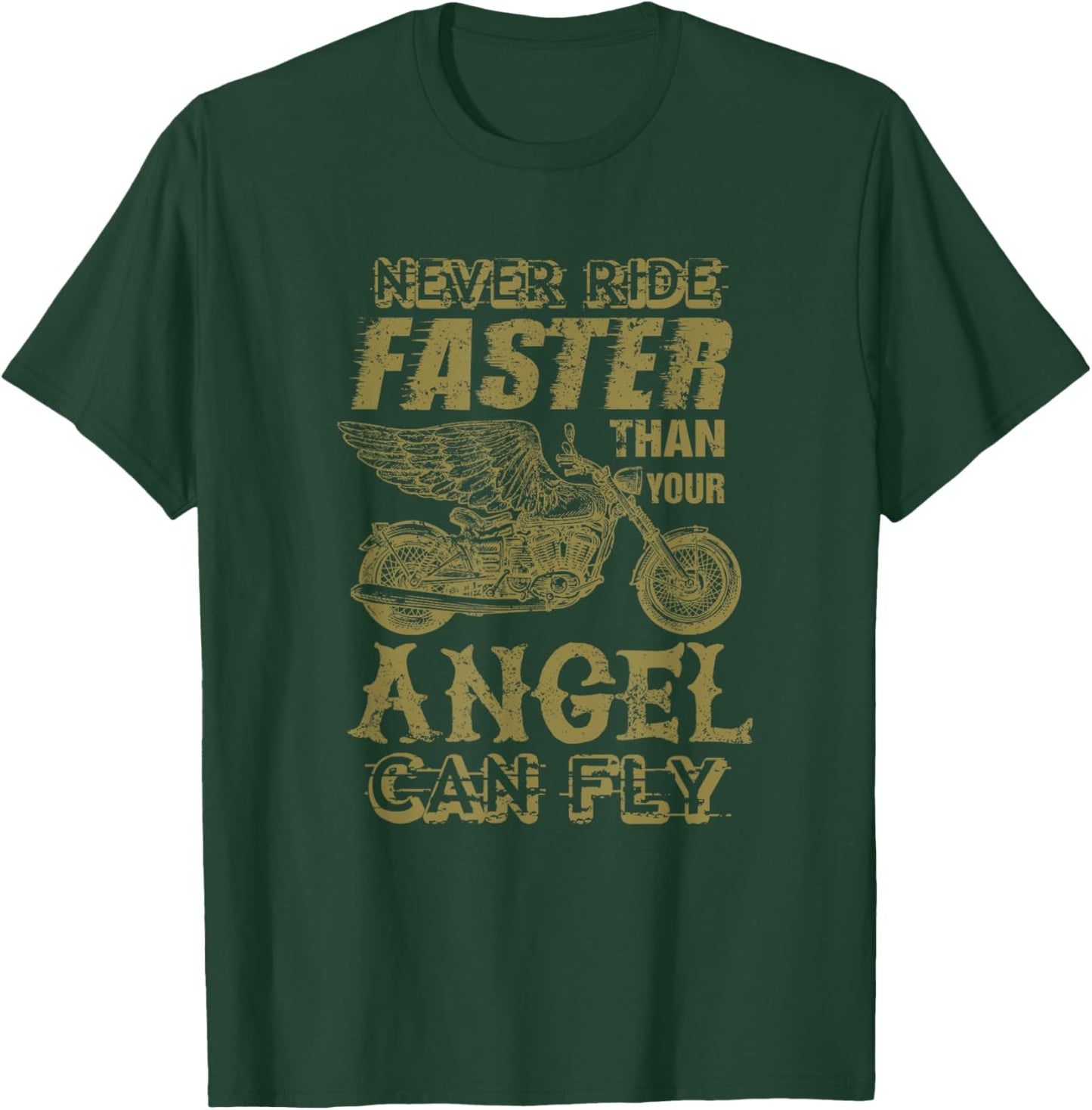 Never Ride Faster Shirt Than Your Angel Can Fly Motorcycle T-Shirt - T-Shirt | Forest