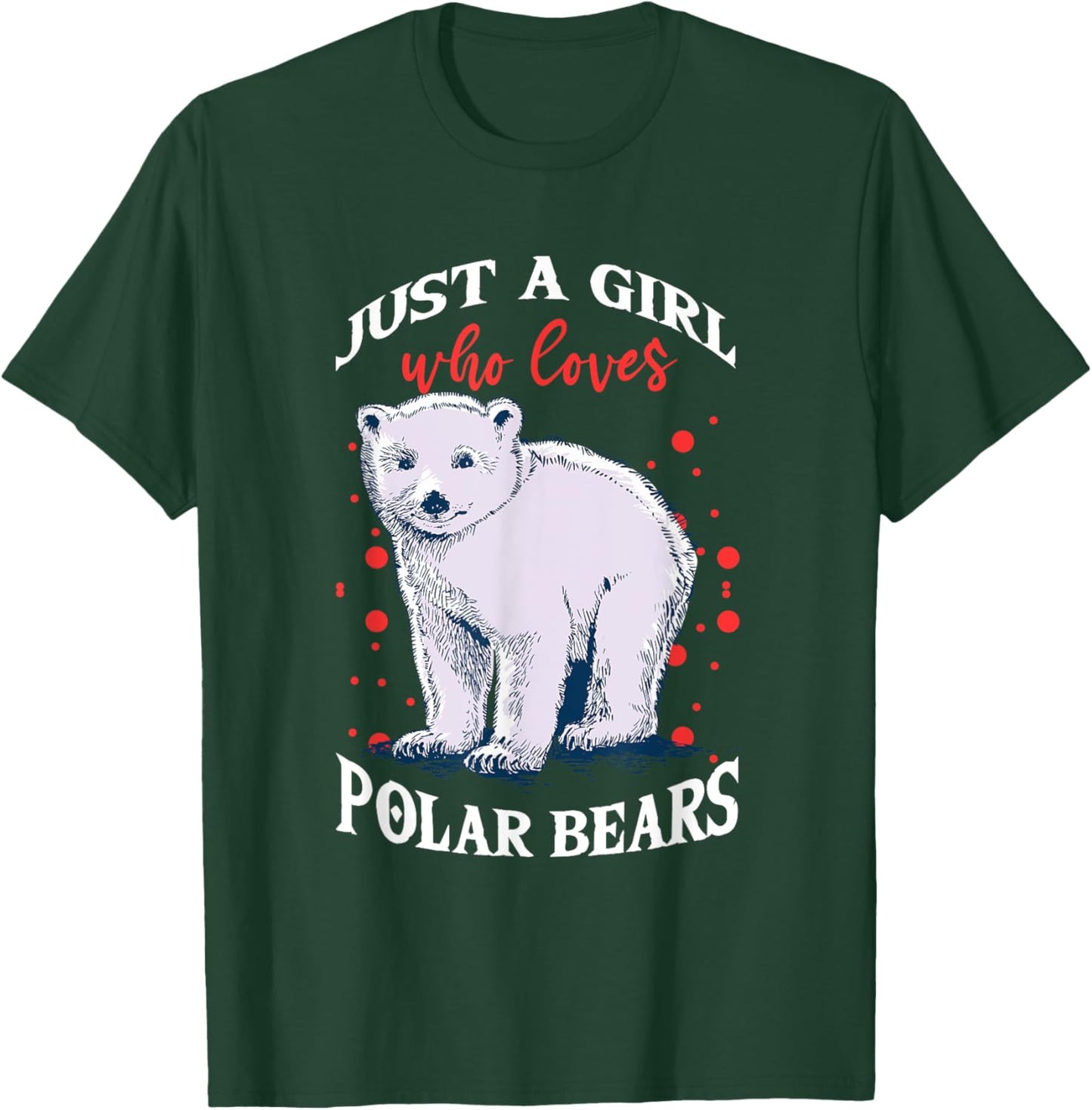 Cute Polar Bears Just A Girl Who Loves Polar Bears T-Shirt - T-Shirt | Forest