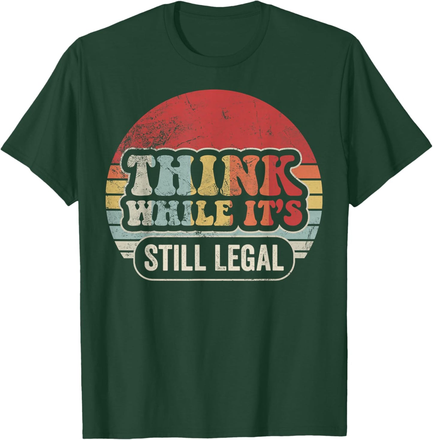 Think While It's Still Legal Retro T-Shirt - T-Shirt | Forest