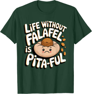 Falafel: Life without falafel is pita-ful T-Shirt - T-Shirt | Forest