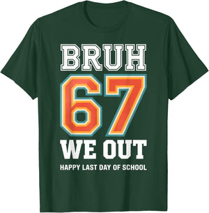 Funny Last Day of School - Bruh 67 End of School T-Shirt - T-Shirt | Forest