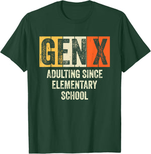 Gen X Adulting Since Elementary School Generation X Gen X T-Shirt - T-Shirt | Forest