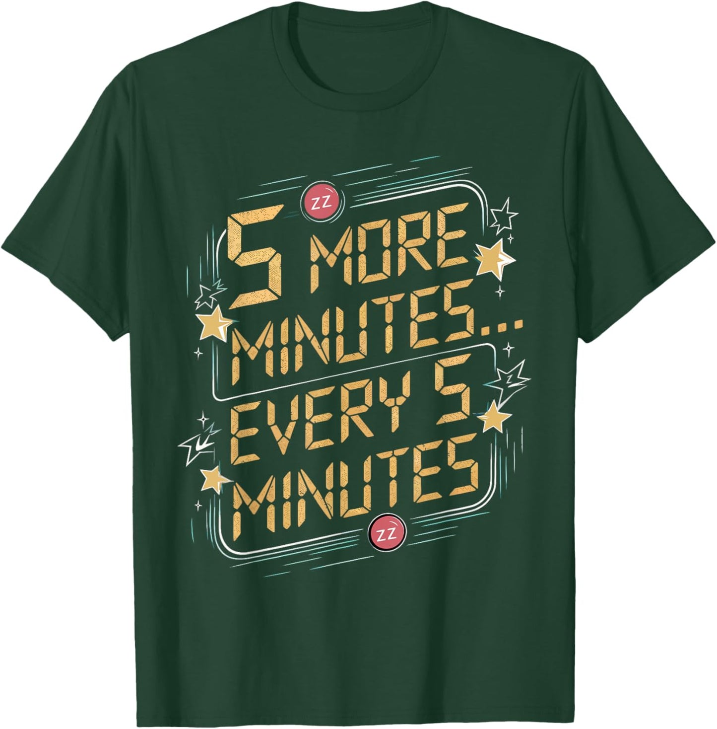 5 Minutes Every 5 Minutes Funny Lazy Mornings T-Shirt - T-Shirt | Forest