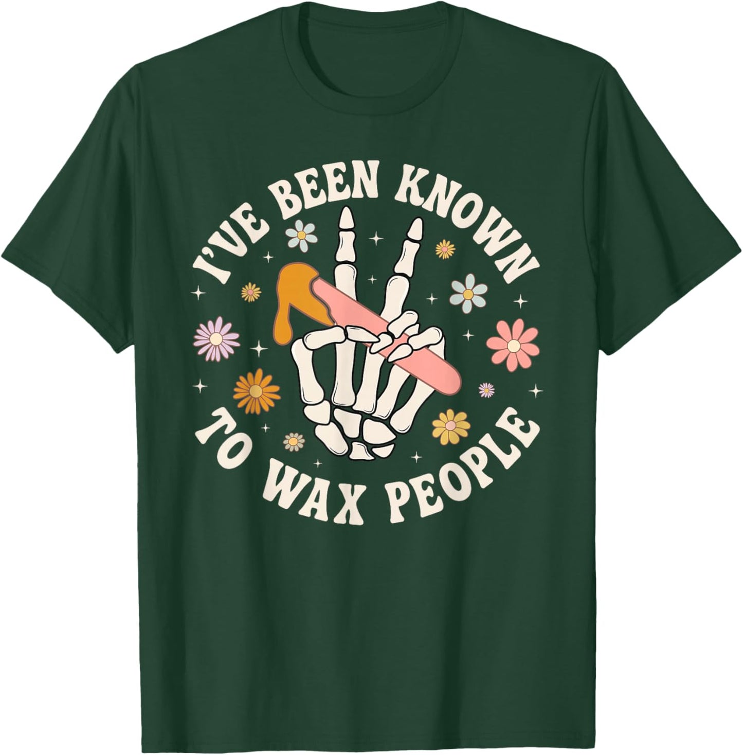 Known to Wax People Esthetician Esthetics Estheticians T-Shirt - T-Shirt | Forest