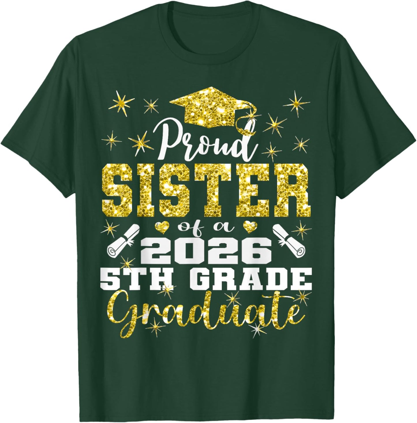 Proud Sister of 5th Grade Graduate 2026 Family Graduation T-Shirt - T-Shirt | Forest