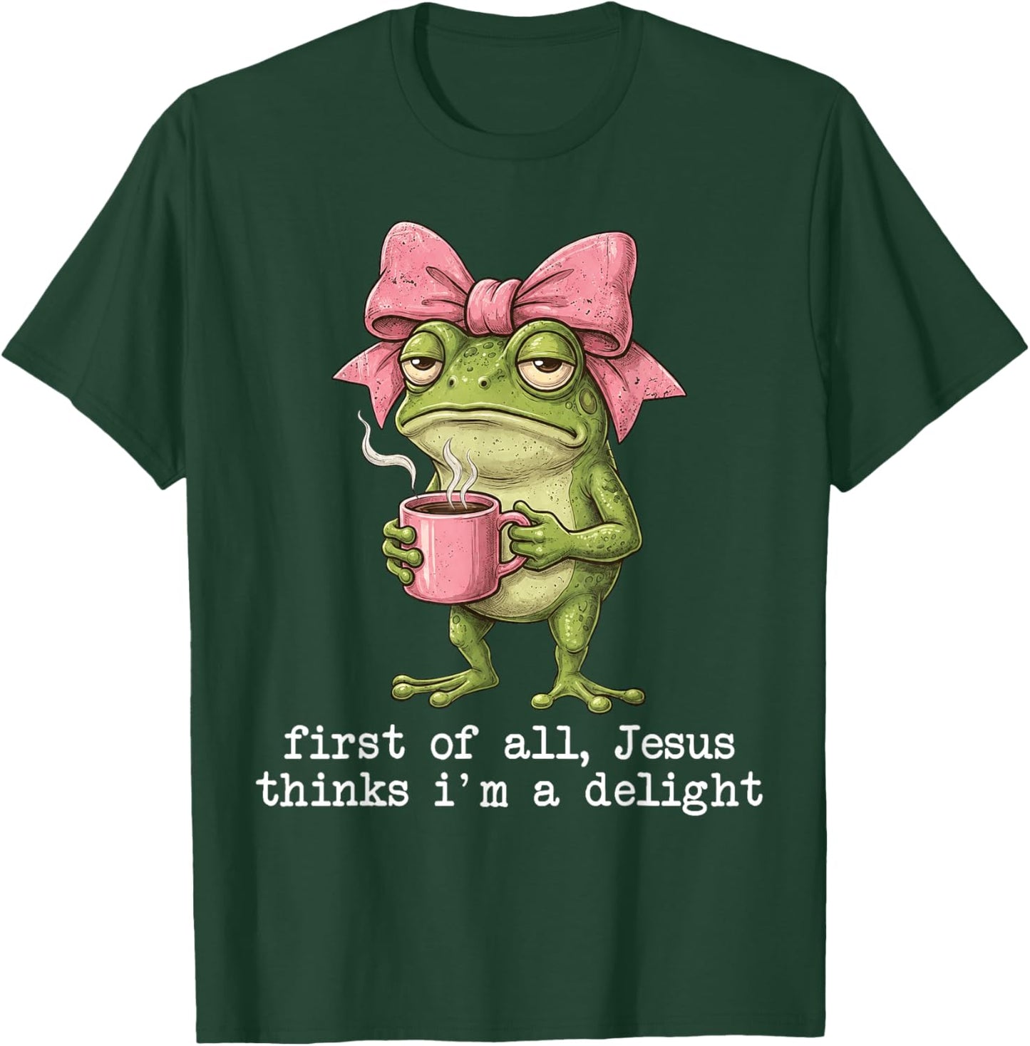 Funny Frog First of All Jesus Thinks I'm A Delight T-Shirt - T-Shirt | Forest