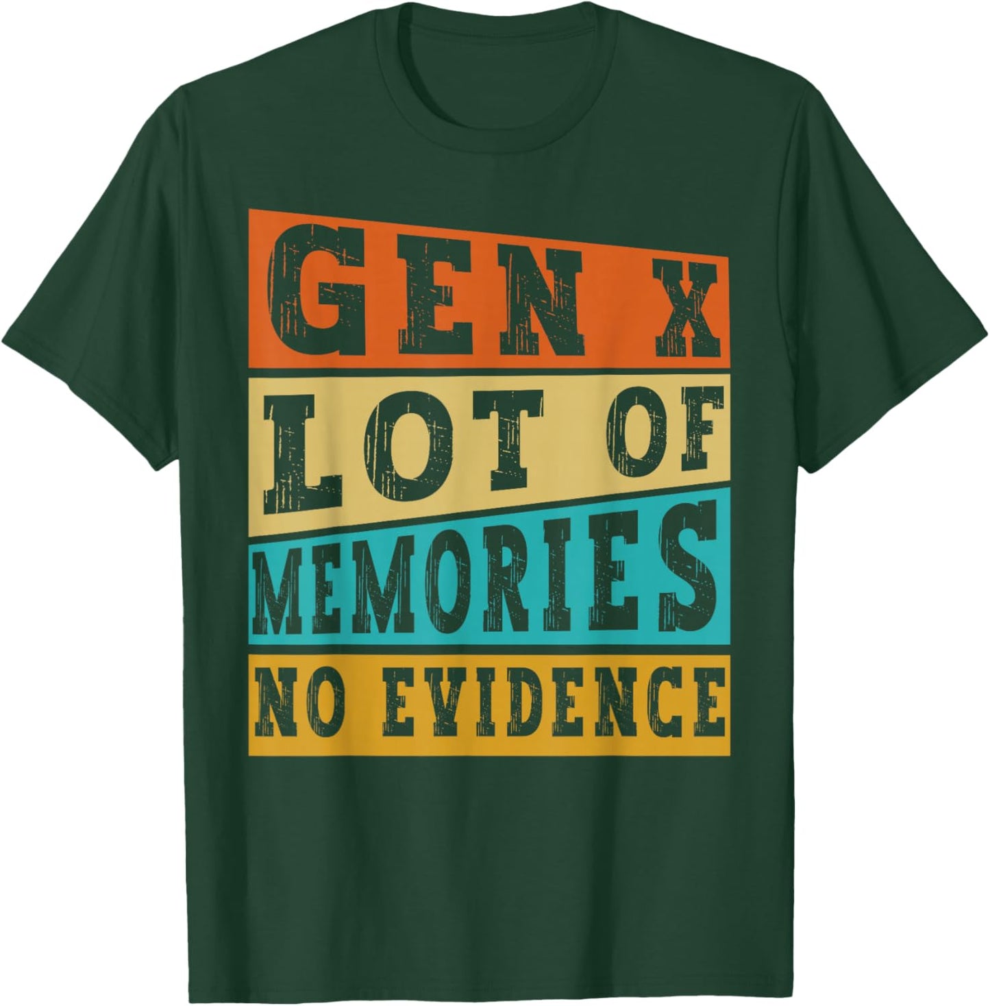 Gen X Lots of Memories No Evidence Funny Retro Vintage Humor T-Shirt - T-Shirt | Forest