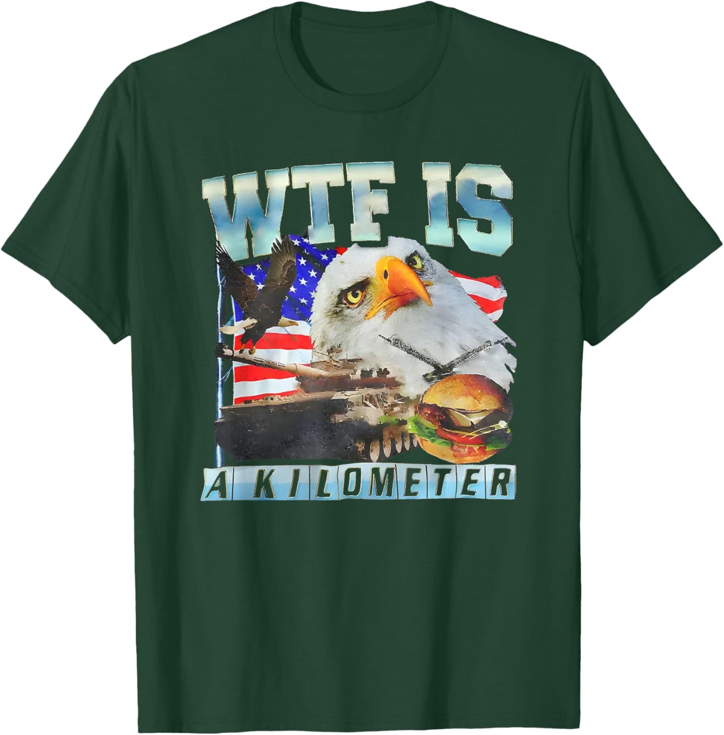 Wtf is a Kilometer Eagle T-Shirt - T-Shirt | Forest